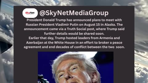 🎯Trump to Meet Putin in Alaska on August 15 After Hosting Armenia-Azerbaijan Peace Talks