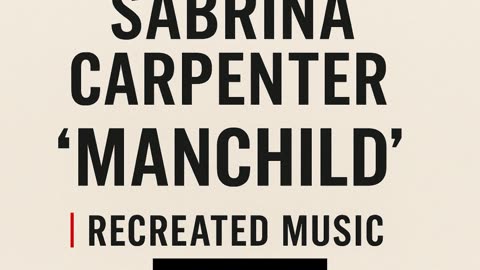 Sabrina Carpenter - Manchild (Recreated Version 2.0) | Fresh Spin on a Bold Anthem