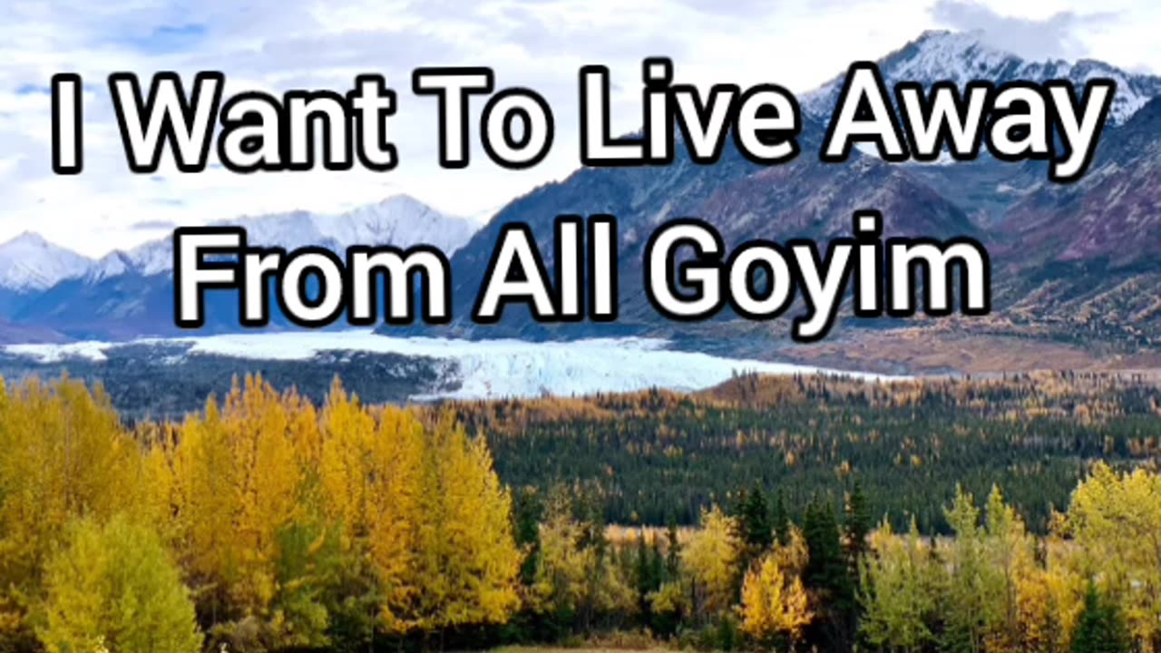 I Want To Live Away From All Goyim