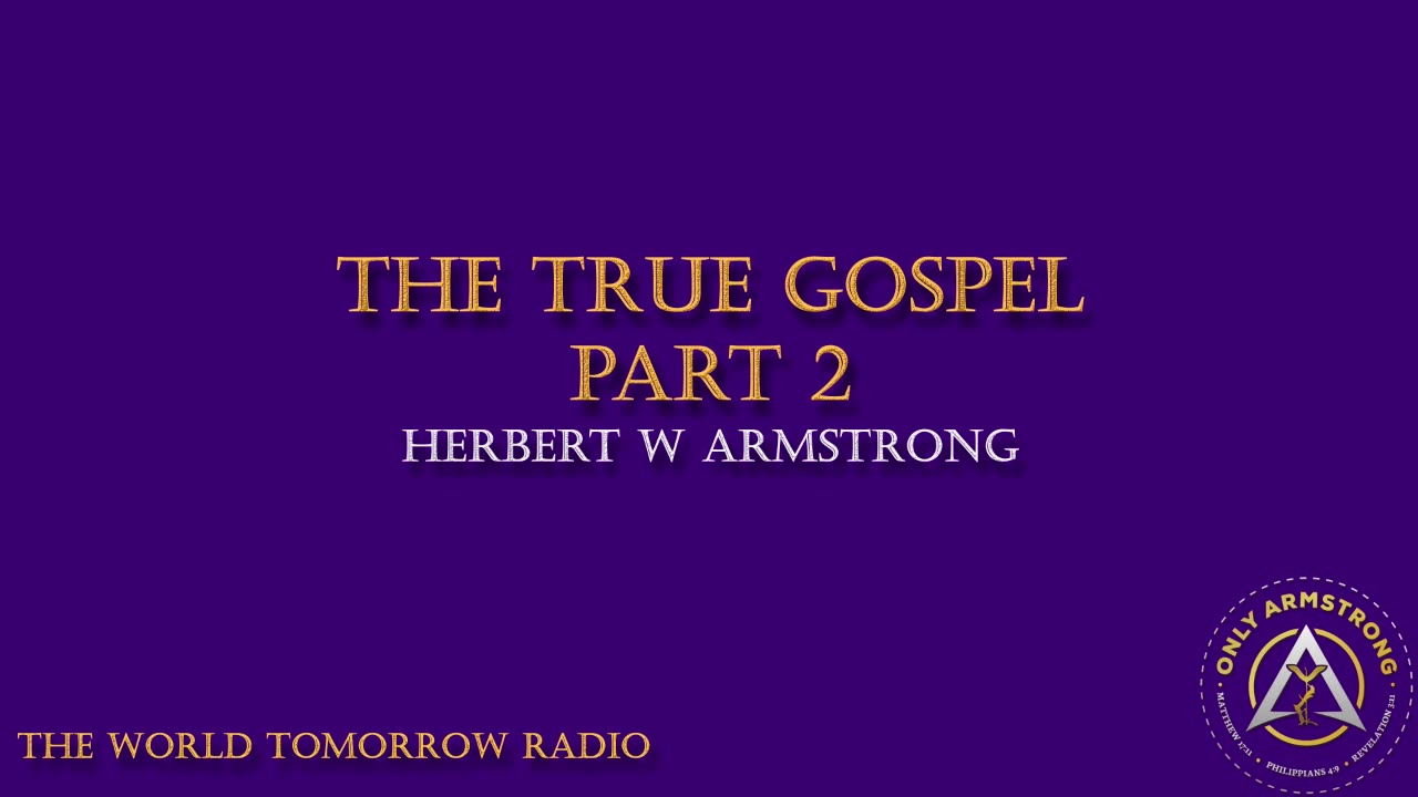 The World Tomorrow Radio: The True Gospel Part 2