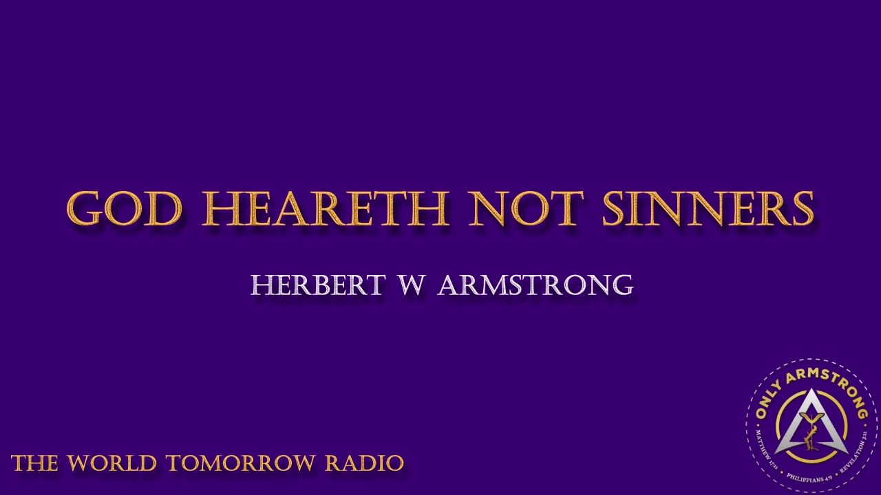 The World Tomorrow Radio- God Heareth Not Sinners