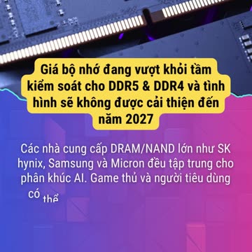 🔥DDR4/DDR5 tăng giá mạnh dự báo thiếu đến năm 2027