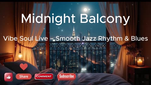 Midnight Balcony | Smooth Jazz, Warm Rhodes & Late-Night Soul | Vibe Soul Live