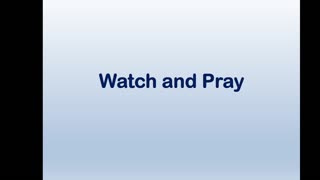 Watch and Pray