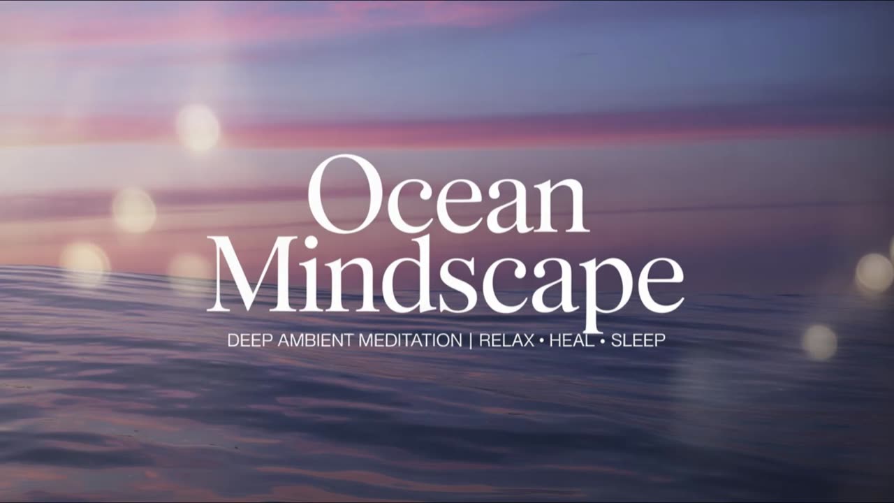Ocean Mindscape 🌊 | Deep Ocean Meditation Music | Relaxing Ambient Soundscape for Sleep