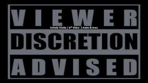 Unholy Trinity | 6th Video | Arabs & Jews (second part)