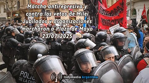 Nueva represión policial a jubilados en Marcha anti-represiva a Plaza de Mayo 23/07/2025