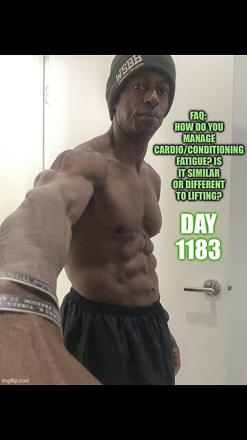 FAQ: How do you manage cardio/conditioning fatigue? Is it similar to lifting? (Day 1183)