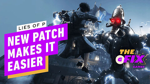 Lies of P’s Next Update Will Make It Easier - IGN Daily Fix