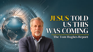 Jesus Told Us This Was Coming – But Did We Listen? | The Tom Hughes Report