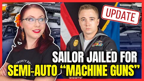 Sailor Jailed for Semi-Auto "Machine Guns": UPDATE