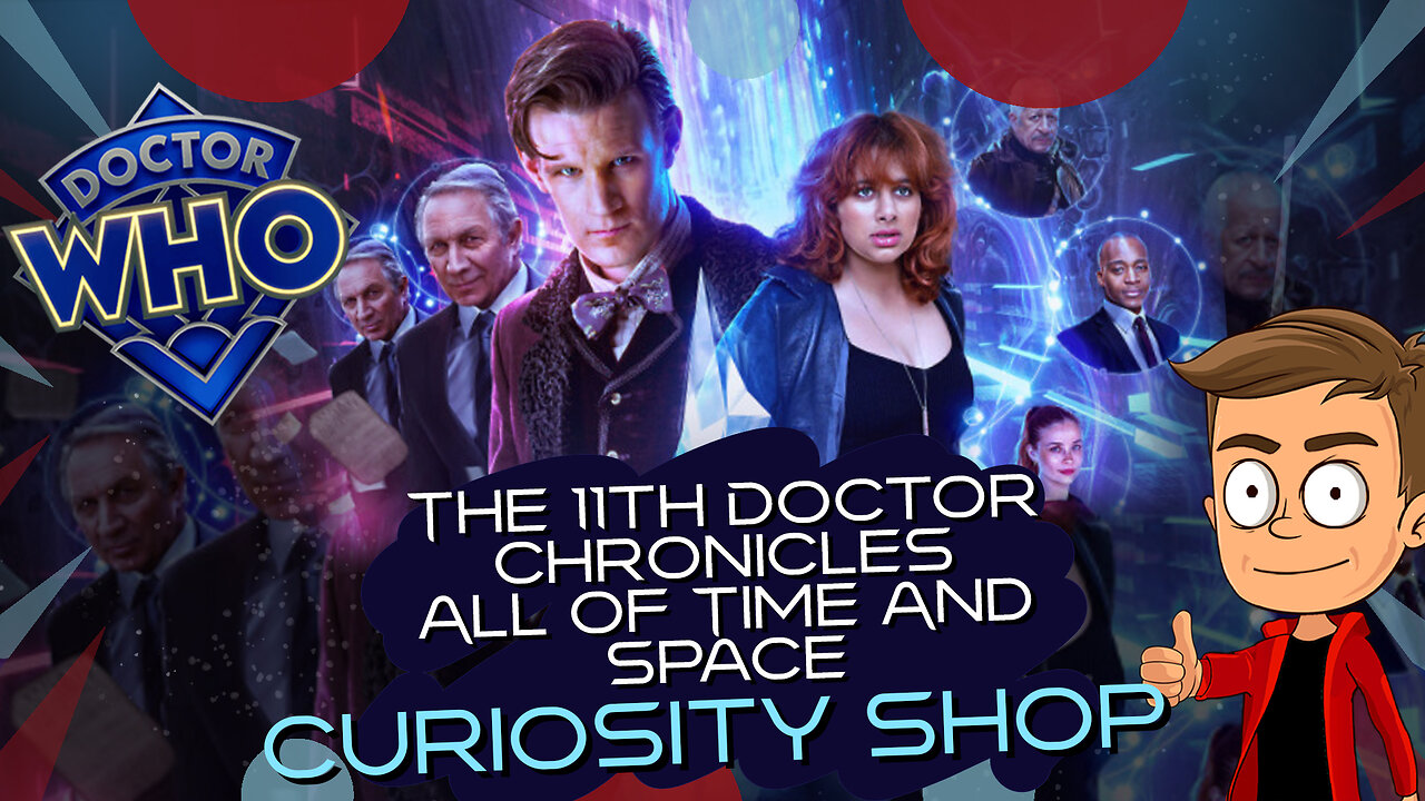 The 11th Doctor Chronicles All Of Time And Space Curiosity Shop Animated Recap