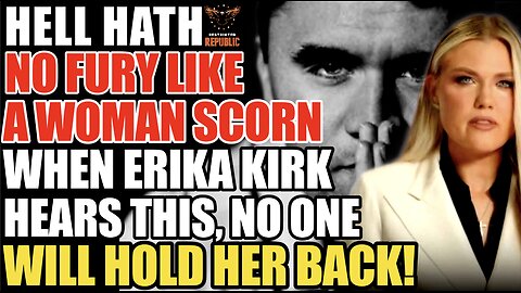 Hell Hath No Fury Like a Woman Scorn and When Erika Kirk Hears This No One Can Hold Her Back! 