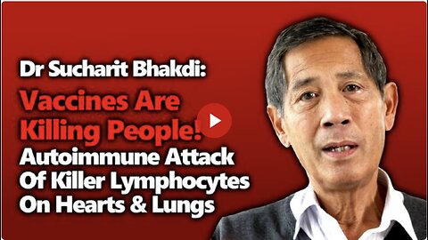 Dr Bhakdi: Vaccines Are Killing Us! Killer Lymphocytes Invading Hearts & Lungs Of Vaxxed People