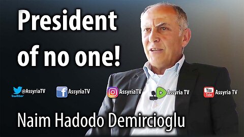 Naim Hadodo Demircioğlu - President of no one!
