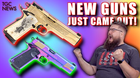 WHOA! 26 New Guns Just Released!