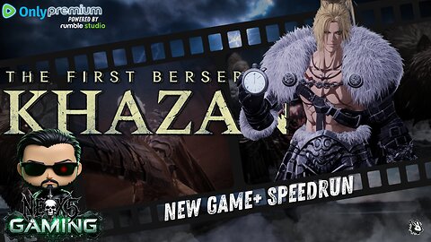 Khazan: Speedrun NG+ | Premium | Rumble Gaming