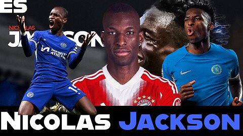 Nicolas Jackson - The Bayern Munich Move That Wasn't.