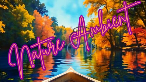 Ambient Meditation Mix 🦆⛵🎤🎸 Boat And Nature Sounds #30Minutes #Fall #Meditationmusic #Melodies