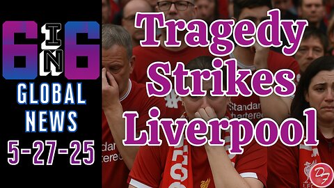 27 Injured In Liverpool Parade Attack - 6-in-6 - 5/27/25