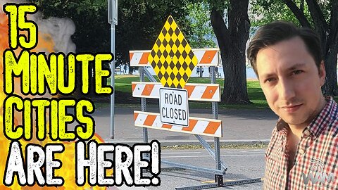 WARNING: 15 MINUTE CITIES ARE HERE! - The Agenda Hidden In Plain Sight! - From Oxford To Kelowna