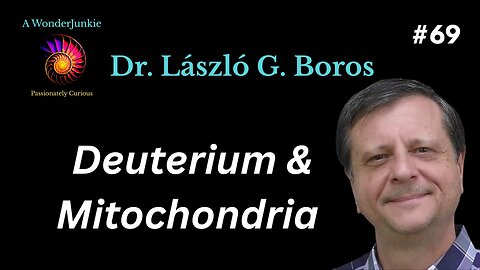 #69 Dr. László G. Boros - Deuterium & Mitochondrial Health
