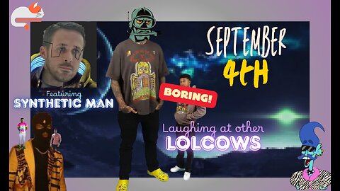 Laughing at lolcows: Synthetic Man || September 4th