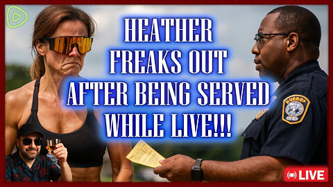 Episode 359 - Heather FREAKS OUT after being SERVED on LIVESTREAM!!!