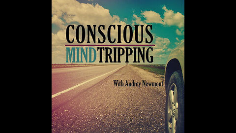 Nick Newmont Live on Conscious Mind Tripping with Audrey!