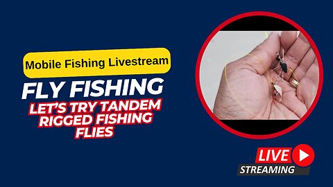 Let’s try tandem rigged fishing flies, what happens #mobile #fishing #livestream Episode 89