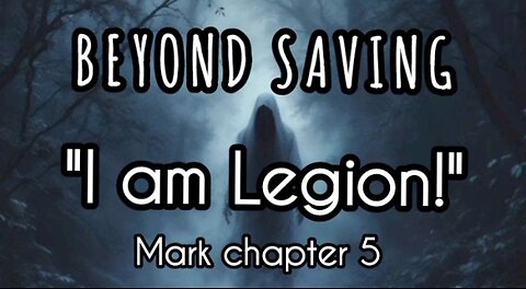 BEYOND SAVING -I am Legion!