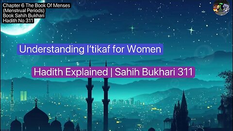 ❤️ Understanding I‘tikaf for Women | Hadith Explained | #SahihBukhari, #Hadith311, #Volume5,❤️