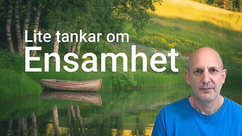 Lite tankar om Ensamhet