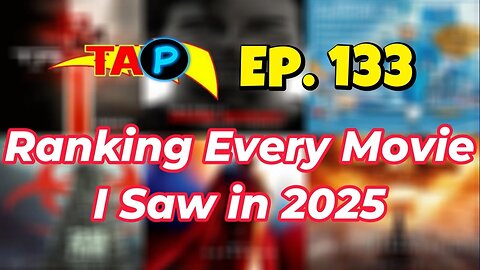 TAP Ep. 133: Ranking Every Movie I Saw in 2025