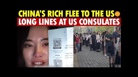China’s Rich Flee to the US: Long Lines at Beijing and Shanghai US Consulates, Tears for Rejections