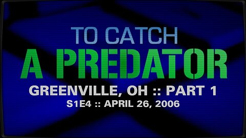 To Catch A Predator :: S1E4 :: Greenvile, OH :: Part 1 :: 2006