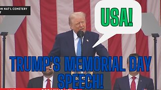 TRUMP GIVES MEMORIAL DAY SPEECH! PLUS