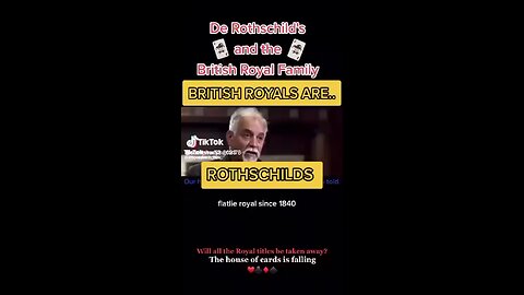 BRITISH ROYALS ARE ROTHSCHILD'S EXPOSED - THE HOUSE OF CARDS IS FALLING!