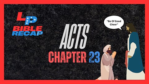EP. 55 | The Liberated Pocast | + Acts Chapter 23