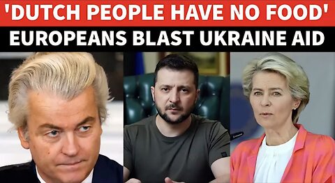 'Europeans Have No Food, Stop Funding Ukraine': Revolt In Europe; Far-Right Wilders' Erupts In Rage
