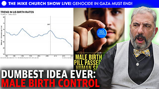 The Mike Church Show LIVE - Dumbest Idea Ever: Male Birth Control