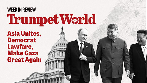 Week in Review: Asia Unites, Democrat Lawfare, Make Gaza Great Again