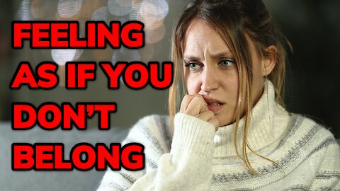 Feeling As If You Don’t Belong ~ Daily Inspiration Video