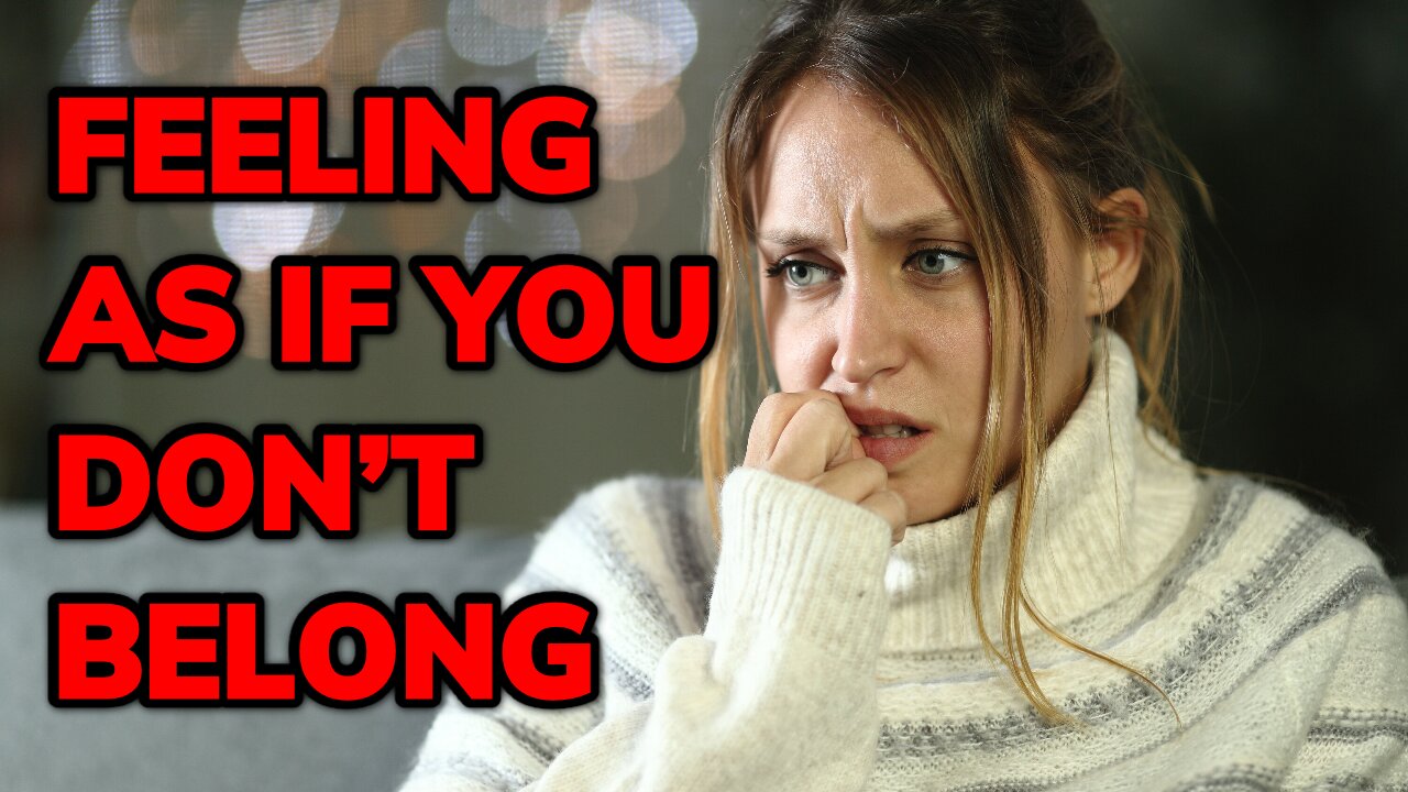Feeling As If You Don’t Belong ~ Daily Inspiration Video