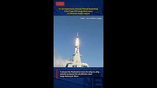 PLA release footage of Type 055 'carrier killer' launching YJ-20 hypersonic