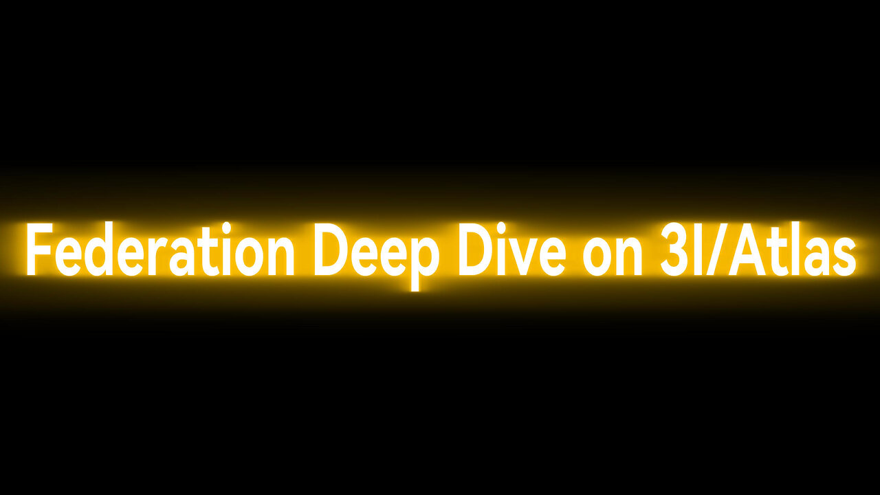 Federation Deep Dive On 3I Atlas.