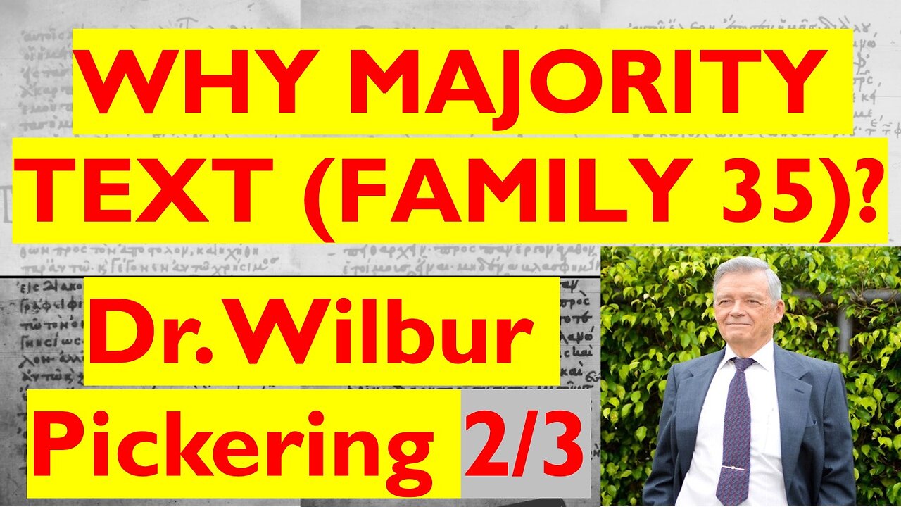 Textual Scholar Wilbur Pickering: Why The Majority Text (Family 35)? Interview by Thomas Ross (2/3)
