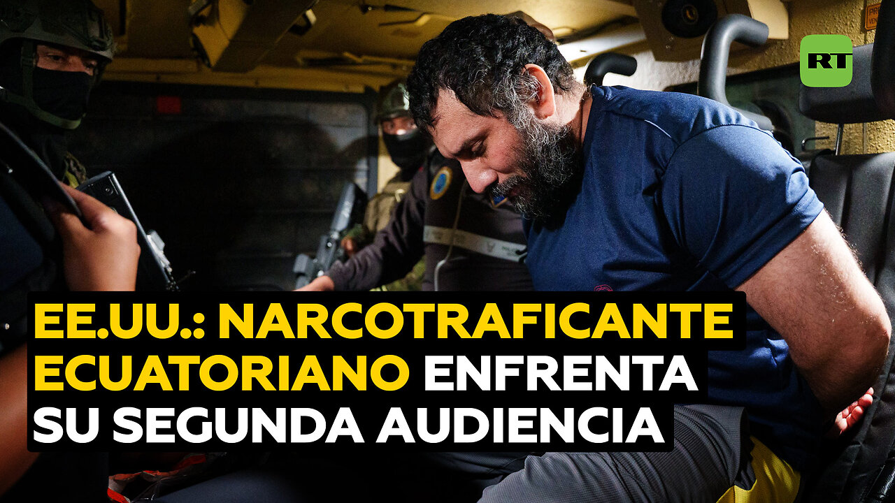 Narcotraficante ecuatoriano enfrenta su segunda audiencia en EE.UU. tras ser extraditado