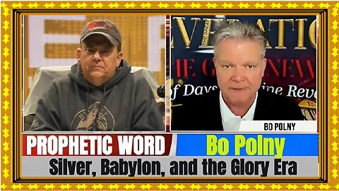 Bo Polny PROPHETIC WORD Updates - Silver, Babylon, and the Glory Era