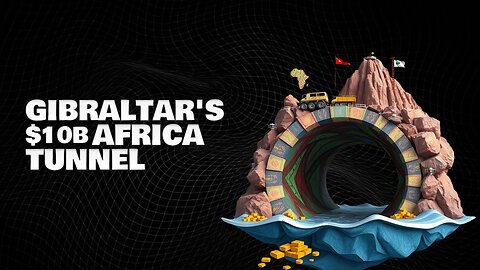 Gibraltar‘s Insane $10B Tunnel to Africa | Finance Documentary